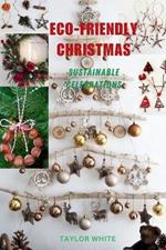 Eco-Friendly Christmas: Sustainable Celebrations