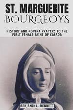 St. Marguerite Bourgeoys: History and Novena Prayers to the First Female Saint of Canada