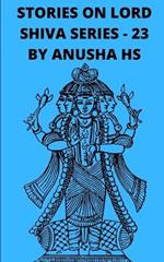 Stories on lord Shiva series - 23: From various sources of Shiva Purana