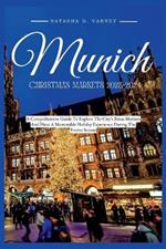 Munich Christmas Markets 2023-2024: A Comprehensive Guide To Explore The City's Xmas Markets And Have A Memorable Holiday Experience During The Festive Season