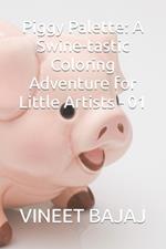 Piggy Palette: A Swine-tastic Coloring Adventure for Little Artists - 01