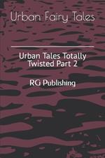 Urban Fairy Tales: Urban Tales Totally Twisted Part 2