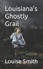 Louisiana's Ghostly Grail