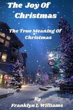 The joy of Christmas: The true meaning of Christmas