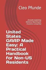 United States GAAP Made Easy: A Practical Handbook for Non-US Residents