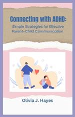 Connecting with ADHD: Simple Strategies for Effective Parent-Child Communication