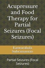 Acupressure and Food Therapy for Partial Seizures (Focal Seizures): Partial Seizures (Focal Seizures)