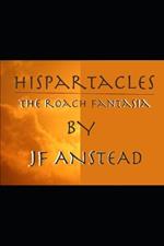 Hispartacles: The roach fantasia