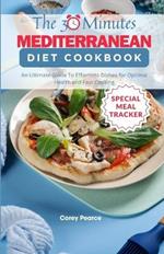 The 30-Minute Mediterranean Diet Cookbook: An Ultimate Guide To Effortless Dishes for Optimal Health and Fast Cooking