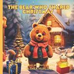 The Bear Who Shared Christmas: A Children's Book About Christmas, Friendship, and the Joy of Giving