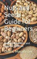 Nuts and Seeds Guide for Beginners: Importance of Nuts and Seeds in Nutrition