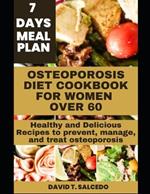 Osteoporosis Diet Cookbook for Women Over 60: Healthy and Delicious Recipes to prevent, manage, and treat osteoporosis