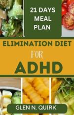 Elimination Diet for ADHD: Unlocking Focus and Wellness with the Ultimate Elimination Diet Manual.