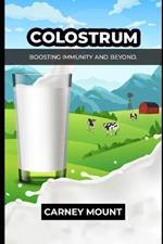 Colostrum: Boosting Immunity and Beyond