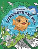 Life Under The Sea: A sea adventure with 90 coloring pages for Kids & Toddlers Ages 8 -10