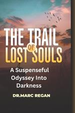 The Trail Of Lost Souls: A Suspenseful Odyssey Into Darkness