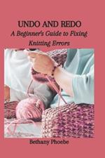 Undo and Redo: A Beginner's Guide to Fixing Knitting Errors