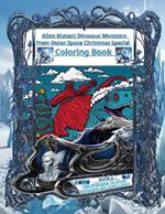 Alien Mutant Dinosaur Monsters From Outer Space Christmas Special Coloring Book: For Kids And Teens Who Love To Color