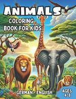 German - English Animals Coloring Book for Kids Ages 4-8: Bilingual Coloring Book with English Translations Color and Learn German For Beginners Great Gift for Boys & Girls