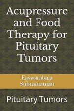 Acupressure and Food Therapy for Pituitary Tumors: Pituitary Tumors