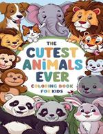 The Cutest Animals Ever Coloring Book for Kids: Easy-to-Color Pages Featuring Animals