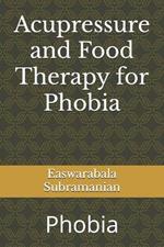 Acupressure and Food Therapy for Phobia: Phobia