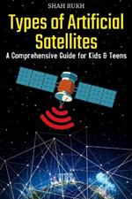 Types of Artificial Satellites: A Comprehensive Guide for Kids & Teens