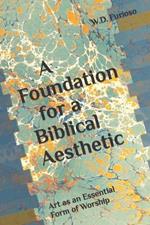A Foundation for a Biblical Aesthetic: Art as an Essential Form of Worship