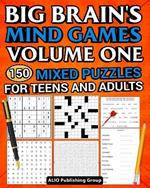 Big Brain's Mind Games Volume One 150 Mixed Puzzles for Teens and Adults: A Logic Games Brain Training Activity Book For Adults