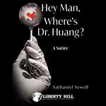 Hey Man, Where's Dr. Huang?