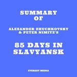 Summary of Alexander Zhuchkovsky & Peter Nimitz's 85 Days in Slavyansk