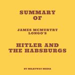 Summary of James McMurtry Longo's Hitler and the Habsburgs