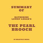 Summary of Katherine Lowry Logan's The Pearl Brooch