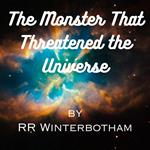 Monster That Threatened the Universe, The