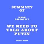 Summary of Mark Galeotti's We Need to Talk About Putin