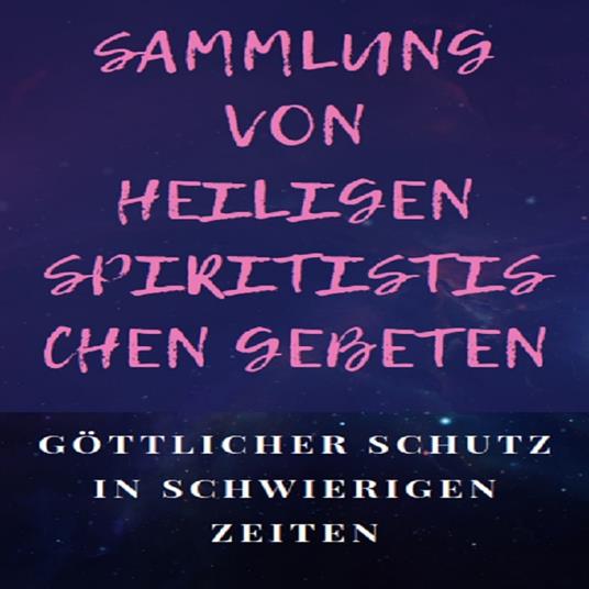 SAMMLUNG VON HEILIGEN SPIRITISTISCHEN GEBETEN