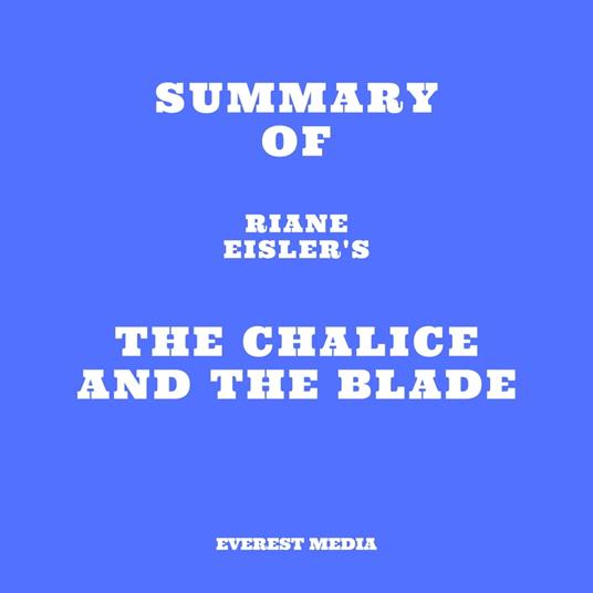 Summary of Riane Eisler's The Chalice and the Blade