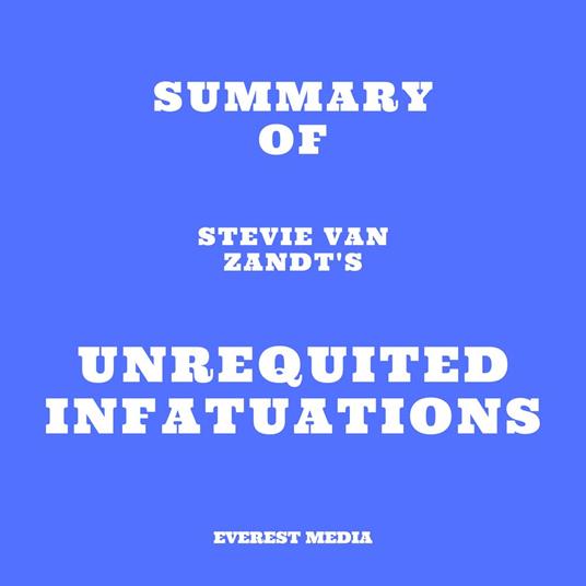 Summary of Stevie Van Zandt's Unrequited Infatuations