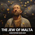 Jew of Malta, The (Unabridged)