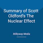 Summary of Scott Oldford’s The Nuclear Effect