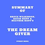 Summary of Bruce Wilkinson, David Kopp & Heather Kopp's The Dream Giver