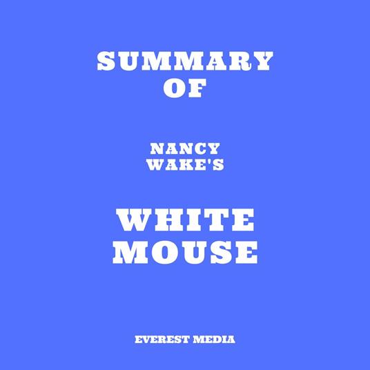 Summary of Nancy Wake's White Mouse