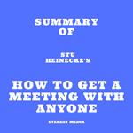 Summary of Stu Heinecke's How to Get a Meeting with Anyone