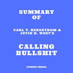 Summary of Carl T. Bergstrom & Jevin D. West's Calling Bullshit