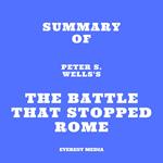 Summary of Peter S. Wells's The Battle That Stopped Rome