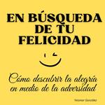 En búsqueda de tu felicidad