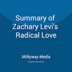 Summary of Zachary Levi’s Radical Love