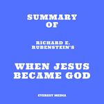 Summary of Richard E. Rubenstein's When Jesus Became God