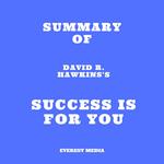 Summary of David R. Hawkins's Success Is for You