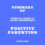 Summary of Rebecca Eanes & Laura Markham's Positive Parenting